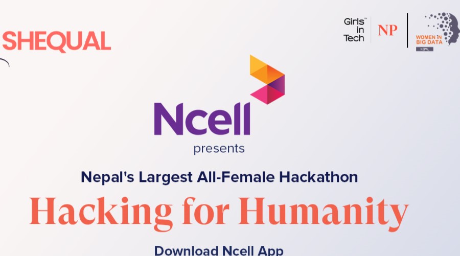 Ncell, Shequal Foundation collaborate to empower women in IT with ‘Hacking for Humanity’