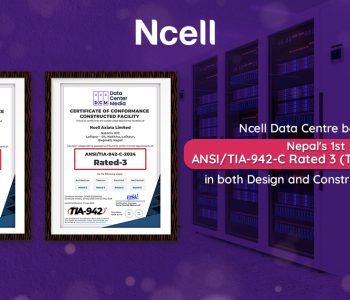 Ncell Data Centre receives ANSI/TIA-942-C rated 3 certification